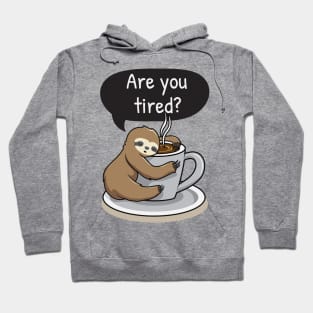 Sloth Life - Are You Tired? Hoodie